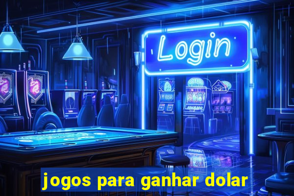 jogos para ganhar dolar